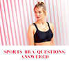 Got a question about Sports Bras? We'll Answer it....