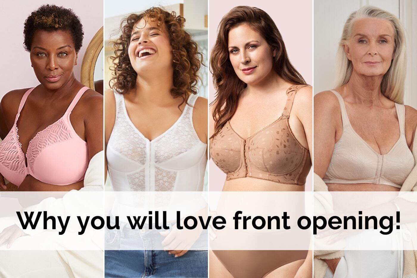 Why you will love front opening!